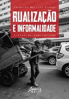 Rualização e informalidade: frutos do capitalismo, do autor Verônica Martins Tiengo