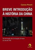 Ler Breve Introdução à História da China: da Formação da Civilização Chinesa ao Século XXI, do autor Carlos Pinent