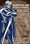 Ler Heurística nas Histórias em Quadrinhos: IMAGINAÇÃO, CRIATIVIDADE, INVENÇÃO, SERENDIPIDADE, do autor Eduardo Bonzatto