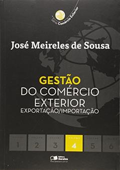 Gestão do Comércio Exterior. Exportação /Importação - Volume 4, do autor José Meireles