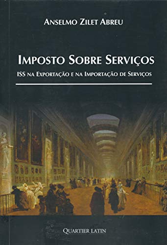 Ler Imposto Sobre Serviços Iss na Exportação e na Importação de Serviços, do autor Anselmo Zilet Abreu Ler Imposto Sobre Serviços Iss na Exportação e na Importação de Serviços, do autor Anselmo Zilet Abreu
