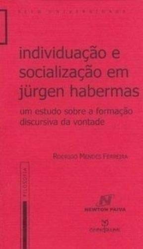 Ler Individuação e Socialização em Jurgen Habermas. Um Estudo Sobre a Formação Discursiva da Vontade - Volume 124, do autor Rodrigo Mendes Ferreira
