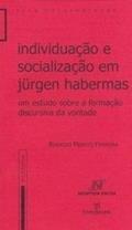 Ler Individuação e Socialização em Jurgen Habermas. Um Estudo Sobre a Formação Discursiva da Vontade - Volume 124, do autor Rodrigo Mendes Ferreira