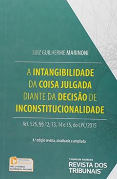 A Intangibilidade da Coisa Julgada Diante da Decisão de Inconstitucionalidade. Prático Para Conciliadores, do autor Luiz Guilherme Marinoni