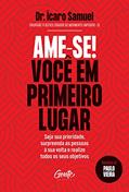 Ler Ame-se! Você em primeiro lugar: Seja sua prioridade, surpreenda as pessoas à sua volta e realize todos os seus objetivos., do autor Dr. Ícaro Samuel