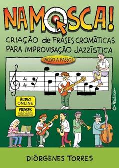 NA MOSCA - Criação de Frases Cromáticas Para Improvisação Jazzística, do autor Diorgenes Torres