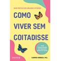 Ler Como viver sem coitadisse, do autor Carmen Hornick