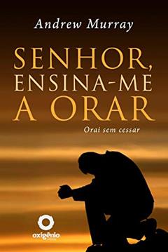 Senhor, ensina-me a Orar, do autor Andrew Murray