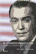 Ler JK, Estados Unidos e FMI: da Súplica ao Rompimento, do autor Victor Augusto Ferraz Young Ler JK, Estados Unidos e FMI: da Súplica ao Rompimento, do autor Victor Augusto Ferraz Young