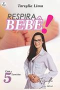 Ler Respira bebê!: Conheça de perto a fisioterapia respiratória pediátrica, do autor Tarsylla Lima Ler Respira bebê!: Conheça de perto a fisioterapia respiratória pediátrica, do autor Tarsylla Lima