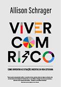 Ler Viver com risco: Como enfrentar as situações incertas da vida cotidiana, do autor Allison Schrager Ler Viver com risco: Como enfrentar as situações incertas da vida cotidiana, do autor Allison Schrager