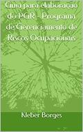 Ler Guia para elaboração do PGR - Programa de Gerenciamento de Riscos Ocupacionais, do autor Kleber Borges Ler Guia para elaboração do PGR - Programa de Gerenciamento de Riscos Ocupacionais, do autor Kleber Borges
