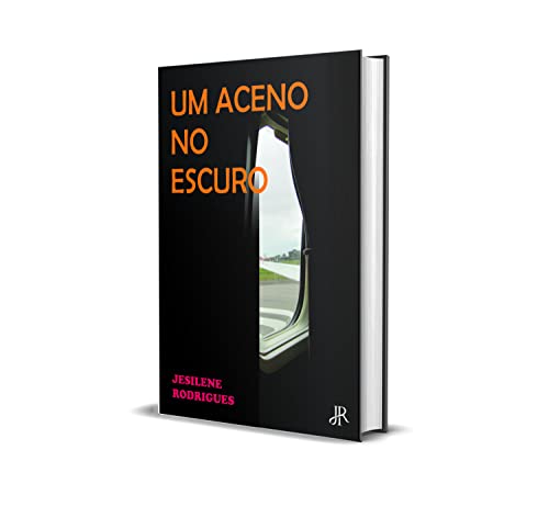 Ler UM ACENO NO ESCURO, do autor JESILENE RODRIGUES