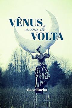Vênus acena de volta, do autor Alaor Rocha