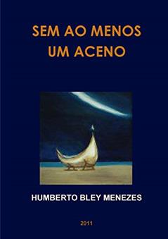 Sem Ao Menos Um Aceno, do autor Humberto Bley Menezes