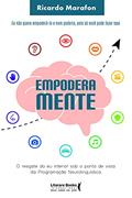 Ler Empoderamente: o Resgate do eu Interior sob o Ponto de Vista da Programação Neurolinguística, do autor Ricardo Marafon
