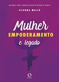 Ler Mulher, empoderamento e legado, do autor Silvana Mello