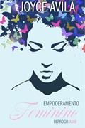 Ler Livro "Empoderamento Feminino", do autor JOYCE AVILA Ler Livro "Empoderamento Feminino", do autor JOYCE AVILA