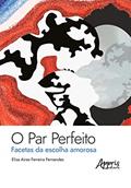 Ler O par perfeito:: facetas da escolha amorosa, do autor Elisa Aires Ferreira Fernandes