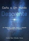 Ler Carta a Um Mundo Descrente, do autor Carlos Davi Oliveira Alves Ler Carta a Um Mundo Descrente, do autor Carlos Davi Oliveira Alves