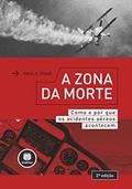 Ler A Zona da Morte: Como e por que os Acidentes Aéreos Acontecem, do autor Paul A. Craig Ler A Zona da Morte: Como e por que os Acidentes Aéreos Acontecem, do autor Paul A. Craig