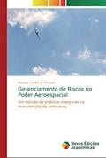 Ler Gerenciamento de Riscos no Poder Aeroespacial: Um estudo de práticas inseguras na manutenção de aeronaves, do autor Madison Coelho de Almeida