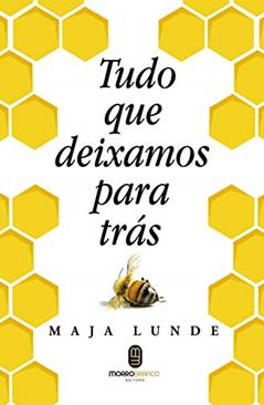 Tudo que Deixamos Para Trás, do autor Maja Lunde