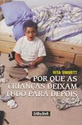 Ler Por Que As Crianças Deixam Tudo Para Depois, do autor Rita Emmett Ler Por Que As Crianças Deixam Tudo Para Depois, do autor Rita Emmett