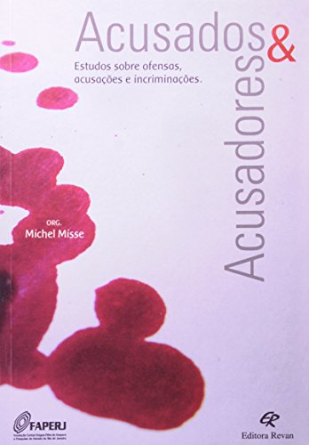 Ler Acusados & Acusadores - Estudos Sobre Ofensas, Acusacoes e Incriminacoes - 1, do autor Misse