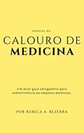 Ler Manual do Calouro de Medicina: Um mini-guia obrigatório para sobrevivência na empresa medicina., do autor Rebeca Bezerra
