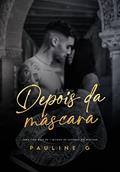 Ler Depois da Máscara: O bad boy e a caloura, do autor Pauline G