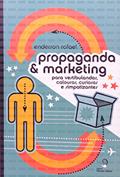 Ler Propaganda e Marketing. Para Vestibulandos, Calouros, Curiosos e Simpatizantes, do autor Enderson Rafael Ler Propaganda e Marketing. Para Vestibulandos, Calouros, Curiosos e Simpatizantes, do autor Enderson Rafael