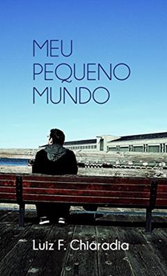 Meu Pequeno Mundo, do autor Luiz F. Chiaradia