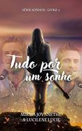 Ler Tudo Por Um Sonho (Sonhos), do autor Mirma Jovanethe e Lucilene Lucie Ler Tudo Por Um Sonho (Sonhos), do autor Mirma Jovanethe e Lucilene Lucie