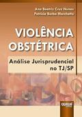 Ler Violência Obstétrica - Análise Jurisprudencial no TJ/SP, do autor Ana Beatriz Cruz Nunes e Patricia Borba Marchetto Ler Violência Obstétrica - Análise Jurisprudencial no TJ/SP, do autor Ana Beatriz Cruz Nunes e Patricia Borba Marchetto