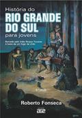 Ler História do Rio Grande do Sul para jovens; narrada pelo índio Roque Tavares à beira de um fogo de chão, do autor Roberto Fonseca