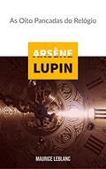 Ler Arsène Lupin : As Oito Pancadas do Relógio, do autor Maurice Leblanc