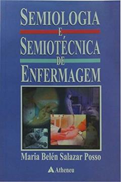 Semiologia e Semiotécnica de Enfermagem, do autor Maria Belén Salazar Posso