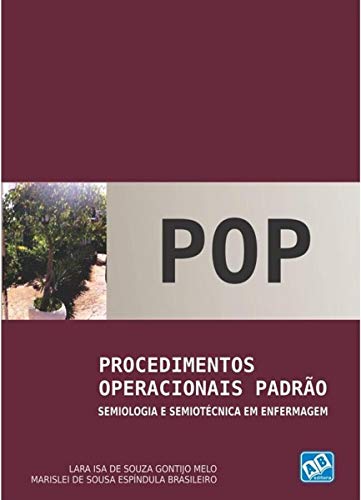 Ler POP. Procedimentos Operacionais Padrão, Semiologia e Semiotécnica em Enfermagem, do autor Lara Isa de Souza Gontijo Melo Ler POP. Procedimentos Operacionais Padrão, Semiologia e Semiotécnica em Enfermagem, do autor Lara Isa de Souza Gontijo Melo
