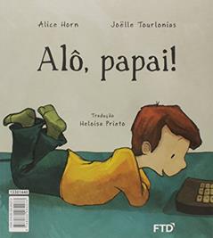 Alô, Mamãe! / Alô, Papai, do autor Alice Horn; Joëlle Tourlonias