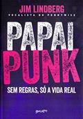 Ler Papai punk: Sem regras, só a vida real, do autor Jim Lindberg Ler Papai punk: Sem regras, só a vida real, do autor Jim Lindberg