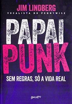 Papai punk: Sem regras, só a vida real, do autor Jim Lindberg