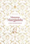 Ler Mamma Margarida: A mãe de Dom Bosco, do autor Padre Giovanni Battista Lemoyne