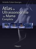 Ler Atlas De Ultrassonografia Da Mama Completa, do autor Aristida Colan Georges Ler Atlas De Ultrassonografia Da Mama Completa, do autor Aristida Colan Georges