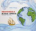 Ler Ndapandula Mama Africa - Obrigada, Mae Africa, do autor Dulce Braga Ler Ndapandula Mama Africa - Obrigada, Mae Africa, do autor Dulce Braga