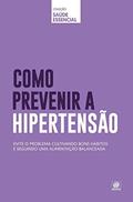 Ler Coleção saúde essencial - Como prevenir a Hipertensão, do autor Alto Astral Ler Coleção saúde essencial - Como prevenir a Hipertensão, do autor Alto Astral