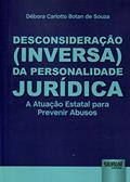 Ler Desconsideração (Inversa) da Personalidade Jurídica - A Atuação Estatal para Prevenir Abusos, do autor Débora Carlotto Botan de Souza Ler Desconsideração (Inversa) da Personalidade Jurídica - A Atuação Estatal para Prevenir Abusos, do autor Débora Carlotto Botan de Souza