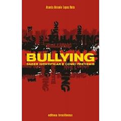 Bullying. Saber Identificar e Como Prevenir, do autor Aramis Antonio Lopes Neto