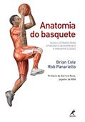 Ler Anatomia do basquete: Guia ilustrado para otimizar o desempenho e prevenir lesões, do autor Brian Cole; Rob Panariello