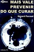 Ler Mais Vale Prevenir do que Curar, do autor Gerard Pacaud